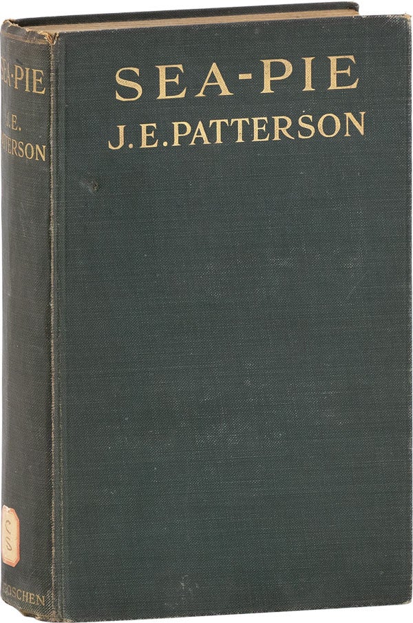 Item #62002] Sea-Pie: Being Some Minor Reminiscences, and Tales of Other Men. J. E. PATTERSON,...