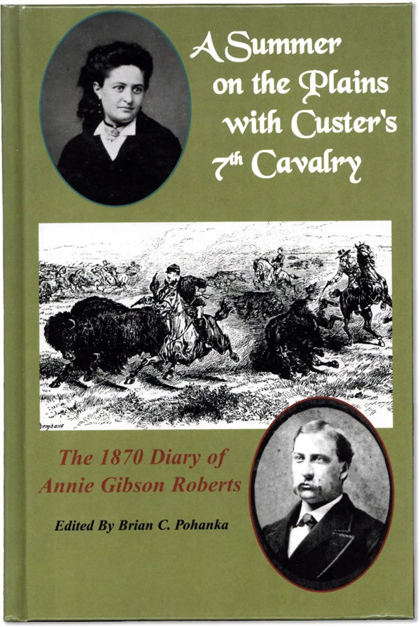 Item #62026] A Summer on the Plains with Custer's 7th Cavalry. The 1870 Diary of Annie Gibson...
