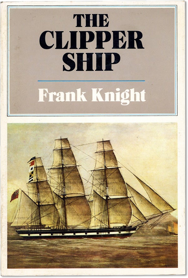 Item #62031] The Clipper Ship. Frank KNIGHT