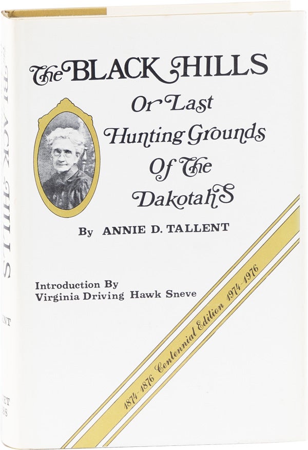 Item #62044] The Black Hills: Or, the Last Hunting Ground of the Dakotahs. Annie TALLENT