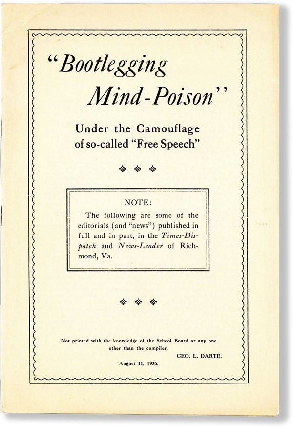 [Item #62048] "Bootlegging Mind-Poison" under the Camouflage of so-called "Free Speech." Note: the following are some of the editorials (and 'news') published in full and in part, in the Times-Dispatch and News-Leader of Richmond Virginia. George L. DARTE.