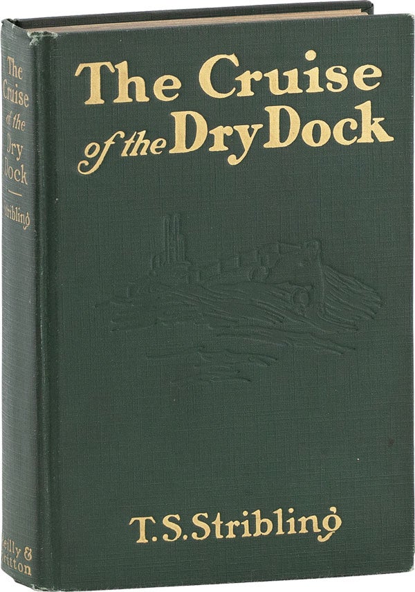 Item #62066] The Cruise of the Dry Dock. T. S. STRIBLING, Herbert Morton Stoops, Thomas Sigismund