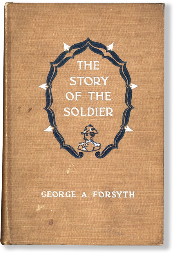 Item #62068] The Story of the Soldier. George A. FORSYTH