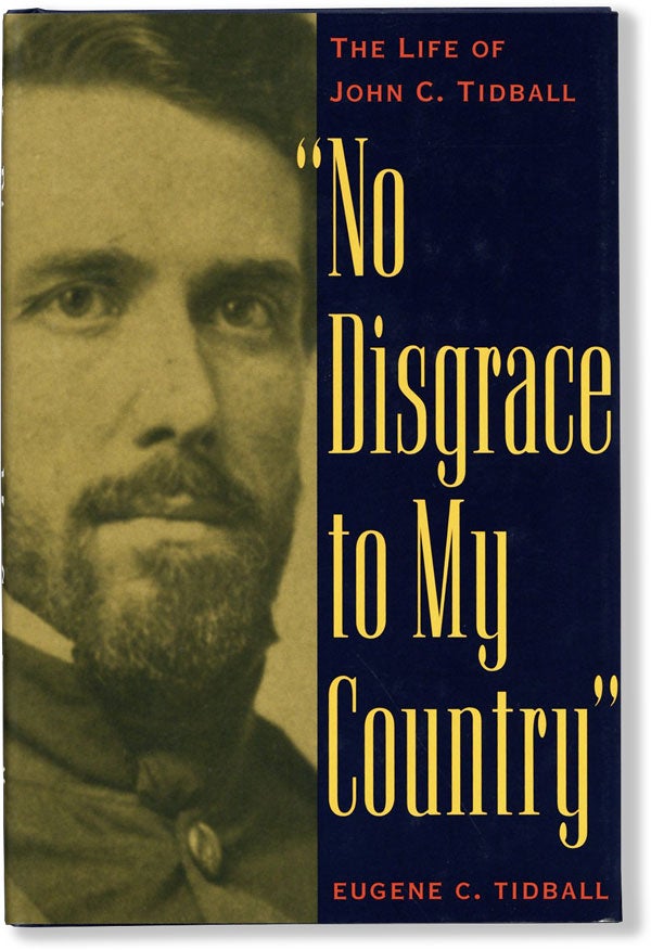 Item #62085] The Life of John C. Tidball: "No Disgrace to My Country" Eugene C. TIDBALL