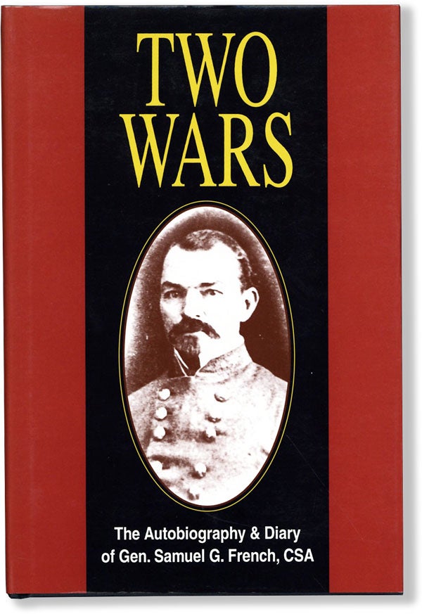 Item #62091] Two Wars: an Autobiography of Samuel G. French [...] Mexican War; War Between the...