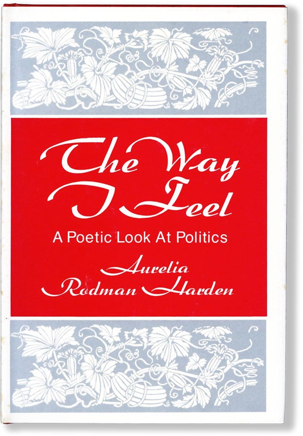 Item #62110] The Way I Feel: A Poetic Look At Politics. AFRICAN AMERICANA, Aurelia Rodman HARDEN