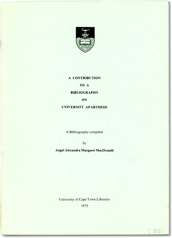 Item #62136] A Contribution to a Bibliography on University Apartheid. Angel Alexandra Margaret...