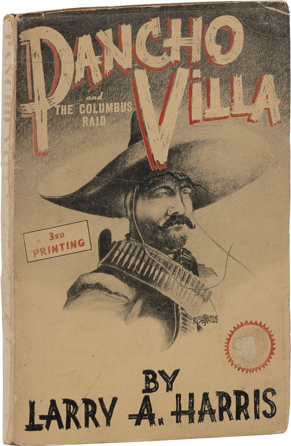 [Item #62158] Pancho Villa and the Columbus Raid. MEXICAN REVOLUTION, Larry A. HARRIS.