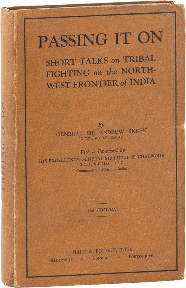 [Item #62165] Passing It On: Short Talks on Tribal Fighting on the Northwest Frontier of India. General Sir Andrew SKEEN.