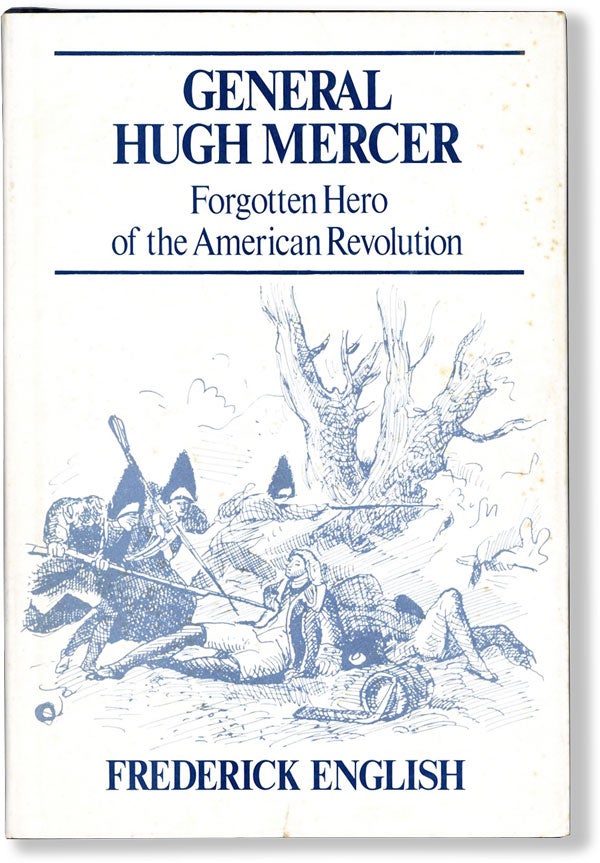 Item #62172] General Hugh Mercer, Forgotten Hero of the American Revolution. Frederick ENGLISH