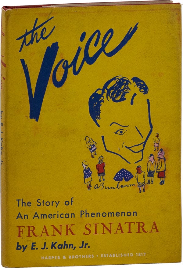 Item #62178] The Voice: the Story of An American Phenomenon [Frank Sinatra]. E. J. KAHN, Ely Jacques