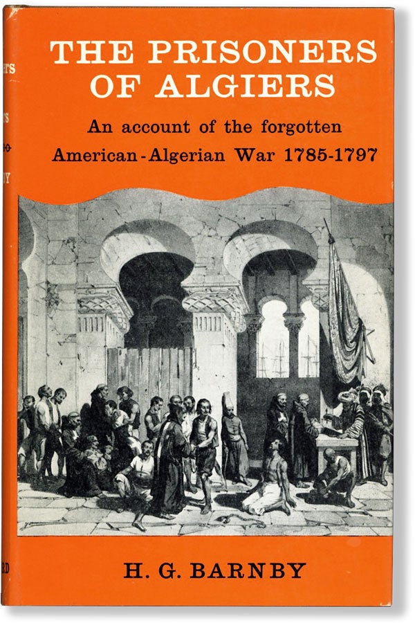 Item #62189] The Prisoners of Algiers: An Account of the Forgotten American-Algerian War,...