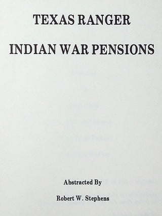 Texas Ranger Indian War Pensions. Abstracted by Robert W. Stephens