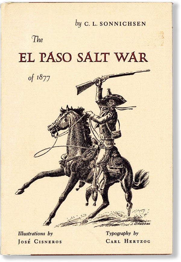 Item #62199] The El Paso Salt War of 1877. C. L. SONNICHSEN, José Cisneros