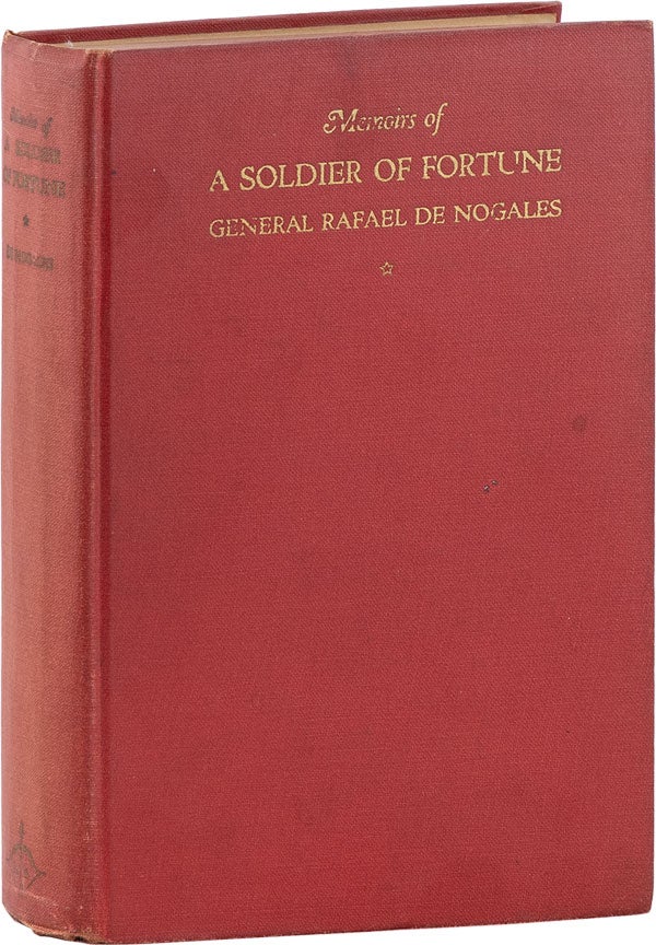 Item #62204] Memoirs of a Soldier of Fortune. Rafael de NOGALES, introd Lowell Thomas, aka Rafael...