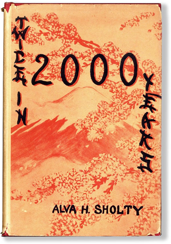 Item #62205] Twice in Two Thousand Years. JAPAN, Alva H. SHOLTY, fwd Sen. Raymond E. Willis