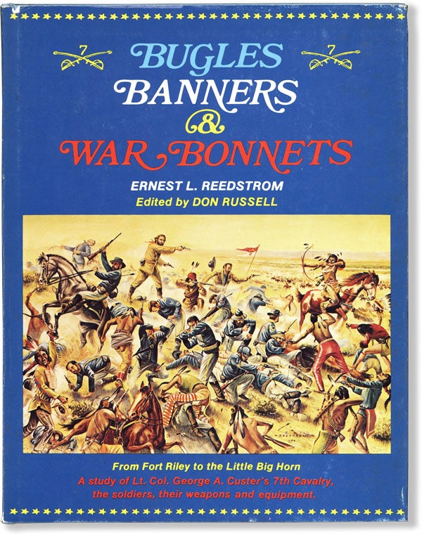 Item #62213] Bugles, Banners & War Bonnets [from cover: From Fort Riley to the Little Big Horn. A...