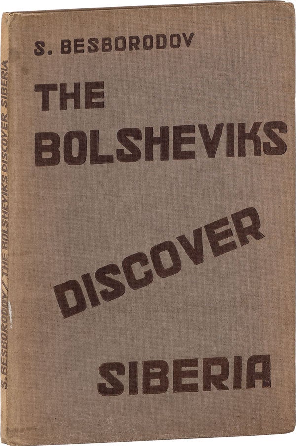 Item #62226] The Bolsheviks Discover Siberia. S. BESBORODOV