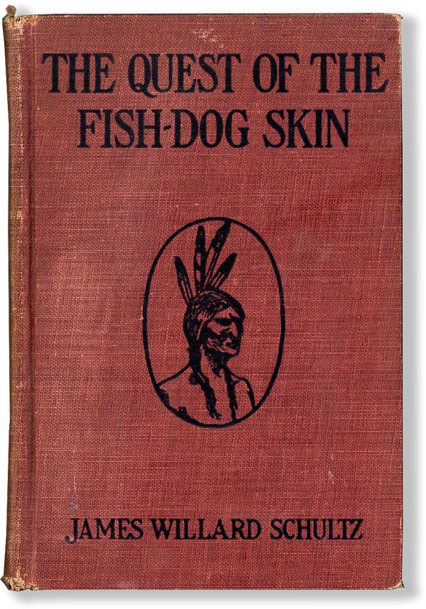 Item #62257] The Quest of the Fish-Dog Skin. James Willard SCHULTZ, Ap-i-kun-i