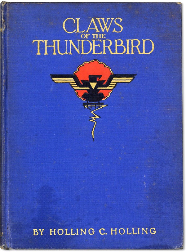 Item #62266] Claws of the Thunderbird: A Tale of Three Lost Indians. Holling Clancy HOLLING