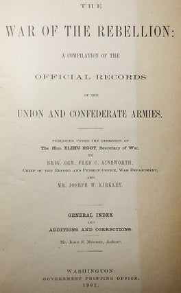 The War of the Rebellion: A Compilation of the Official Records of the Union and Confederate Armies: General Index and Additions and Corrections