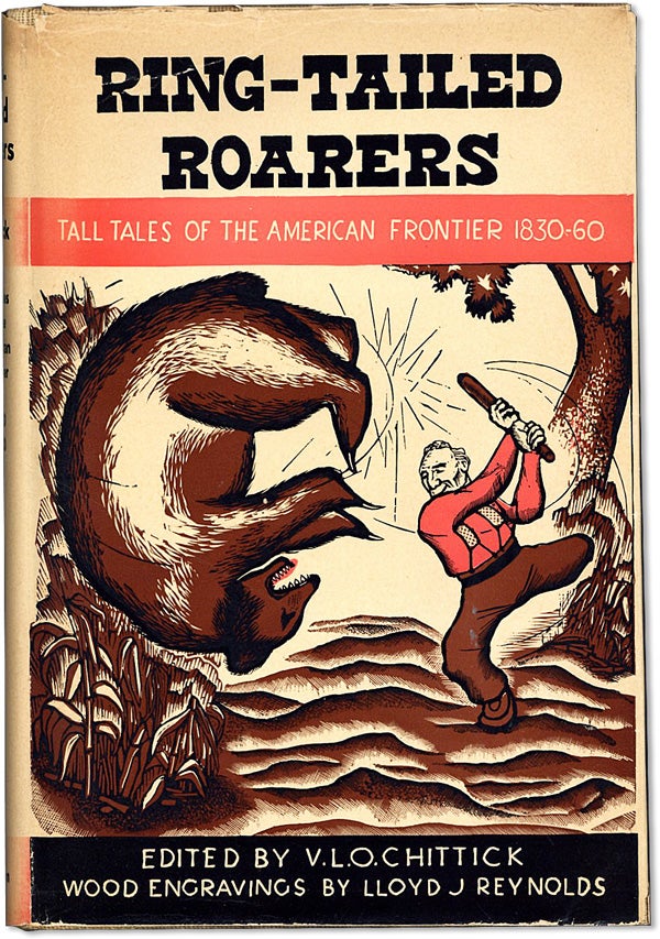 Item #62325] Ring-Tailed Roarers: Tall Tales of the American Frontier 1830-60. V. L. O. CHITTICK