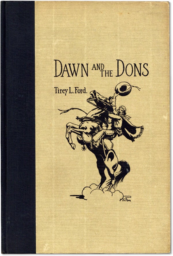 Item #62337] Dawn and the Dons: the Romance of Monterey. Tirey L. FORD, Jo Mora