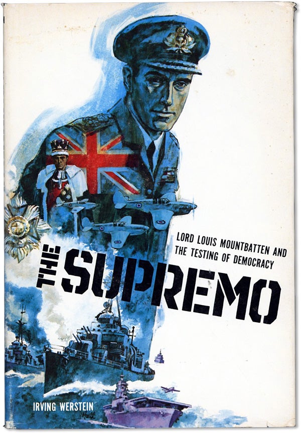 Item #62347] The Supremo: Lord Louis Mountbatten and the Testing of Democracy. MOUNTBATTEN,...