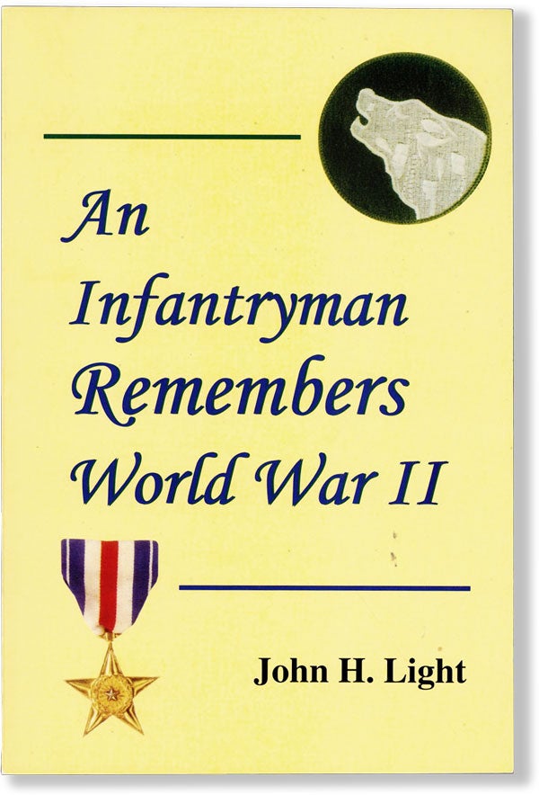 Item #62351] An Infantryman Remembers World War II. John H. LIGHT