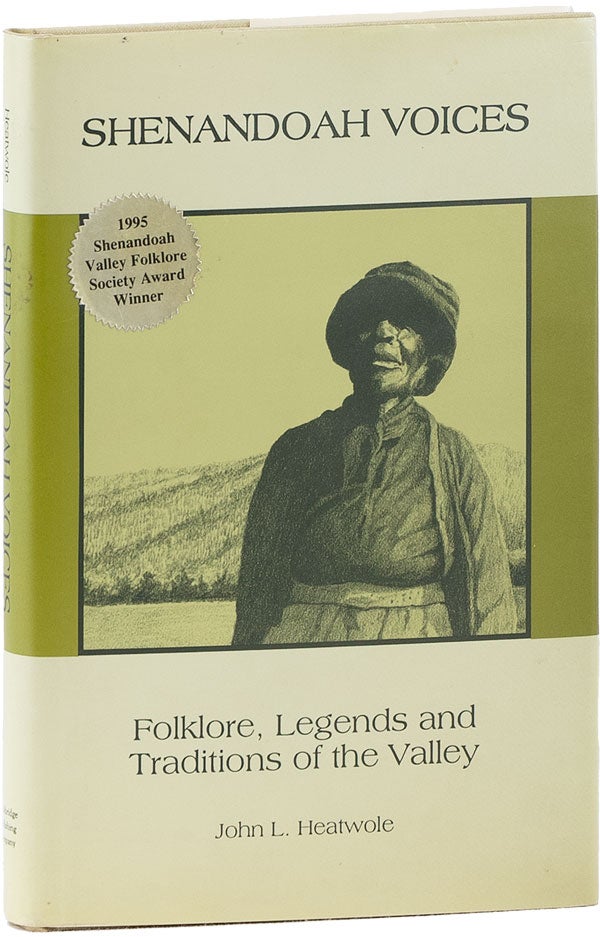 Item #62366] Shenandoah Voices: Folklore, Legends and Traditions of the Valley [Inscribed]. John...