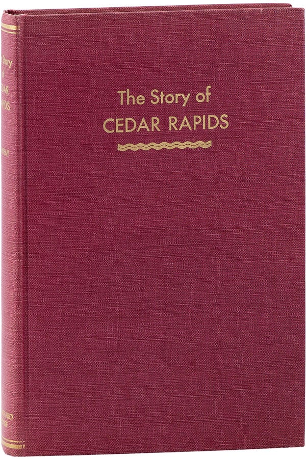 Item #62368] The Story of Cedar Rapids. Janette Stevenson MURRAY, Frederick Gray Murray