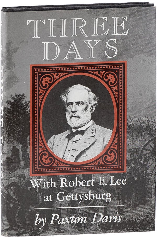 Item #62375] Three Days with Robert E. Lee at Gettysburg. Paxton DAVIS