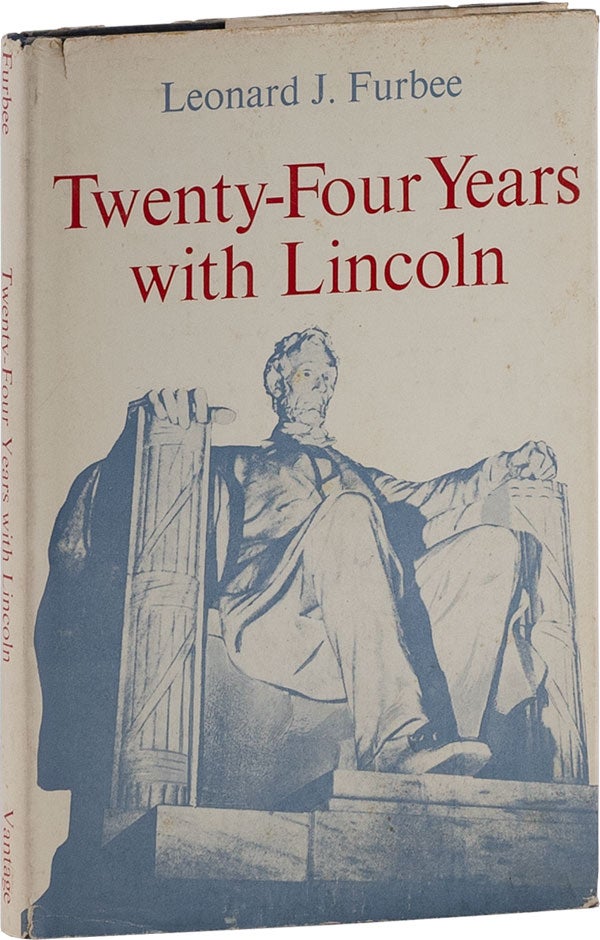 Item #62376] Twenty-Four Years with Lincoln. Leonard J. FURBEE