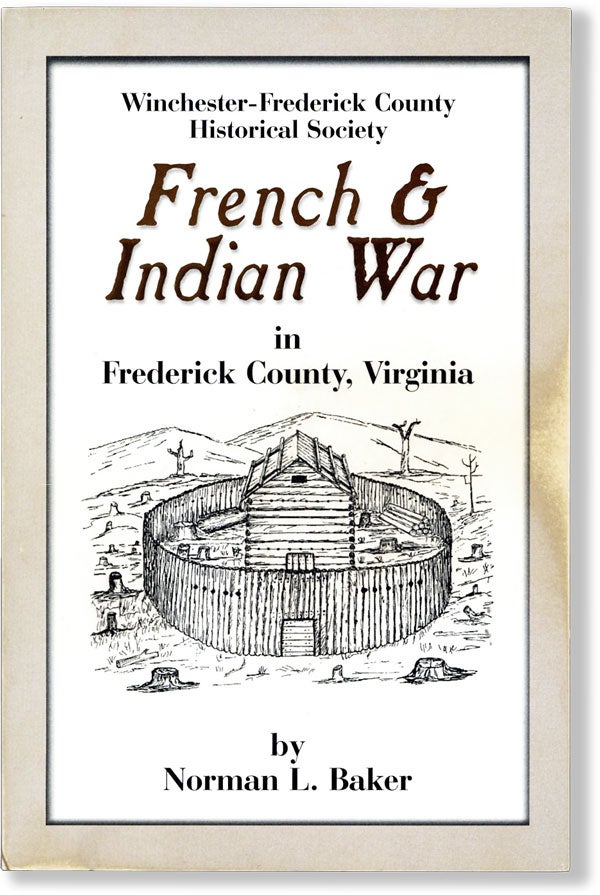 Item #62383] French & Indian War in Frederick County, Virginia, With the Forts of the French &...