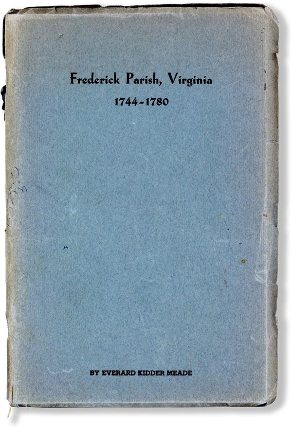 Item #62388] Frederick Parish, Virginia, 1744-1780. Everard Kidder MEADE, Josiah Look Dickinson