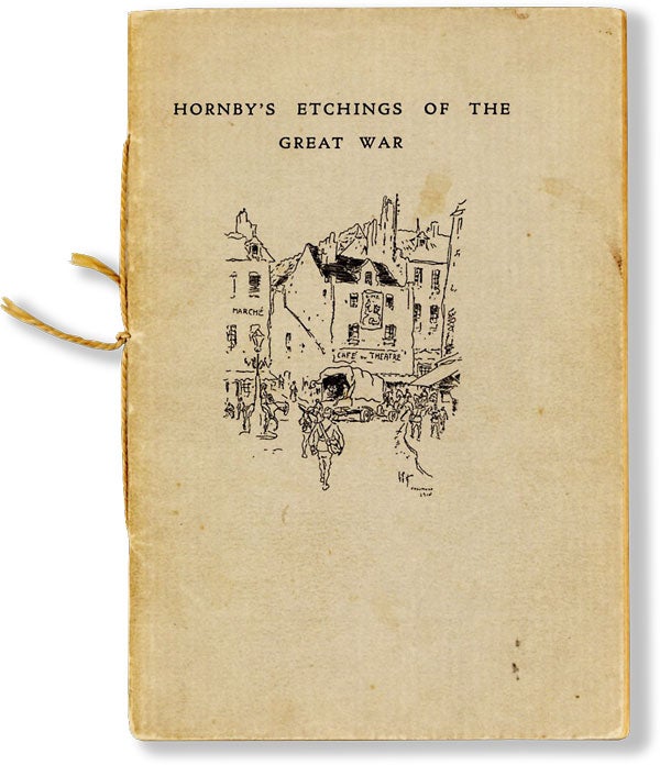 Item #62394] Hornby's Etchings of the Great War, with a Complete Authoritative List of All His...