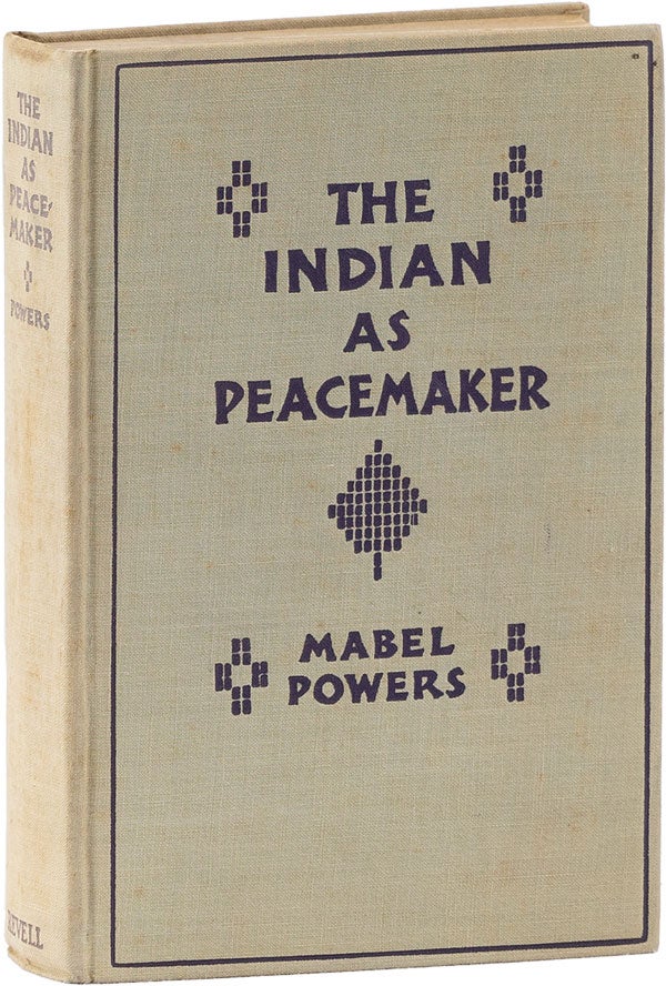 Item #62409] The Indian As Peacemaker. Mabel POWERS, Yehsennohwehs