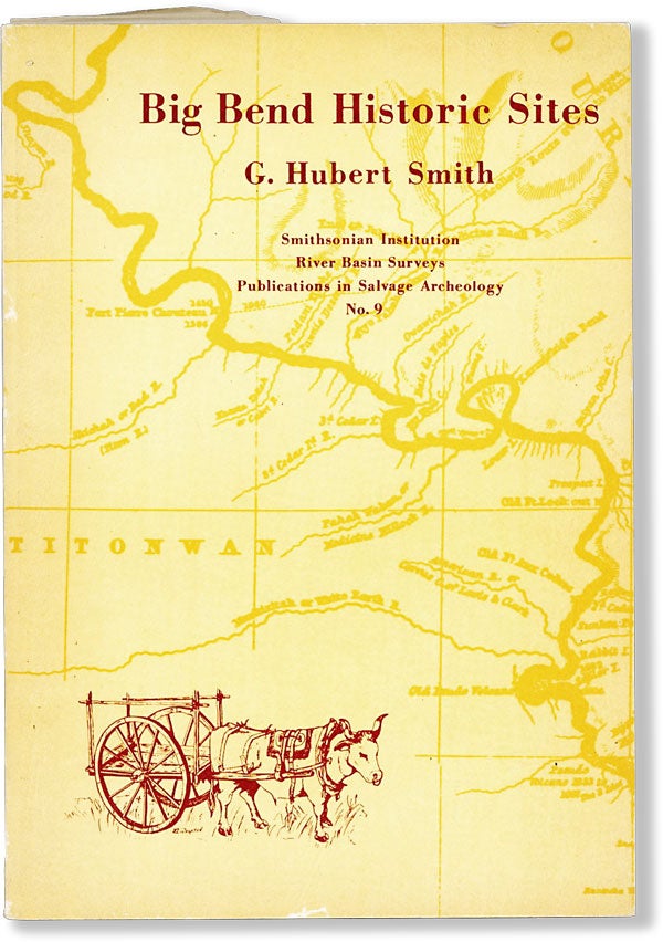 Item #62468] Big Bend Historic Sites. Smithsonian Institution River Basin Surveys, Publications...