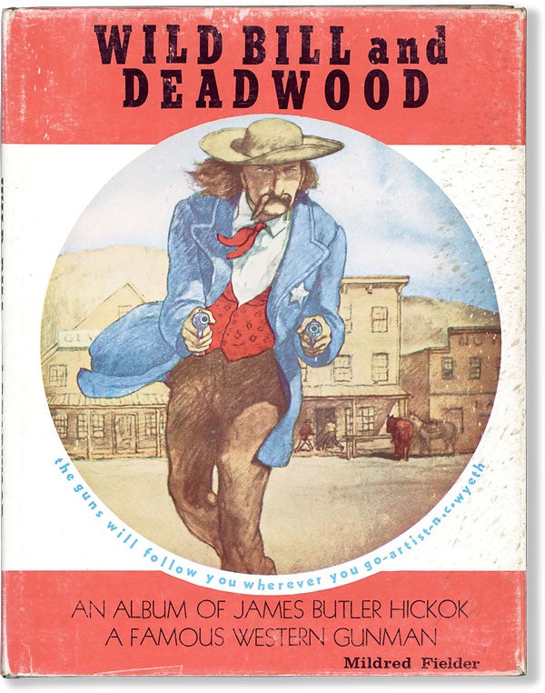 Item #62469] Wild Bill and Deadwood. Mildred FIELDER