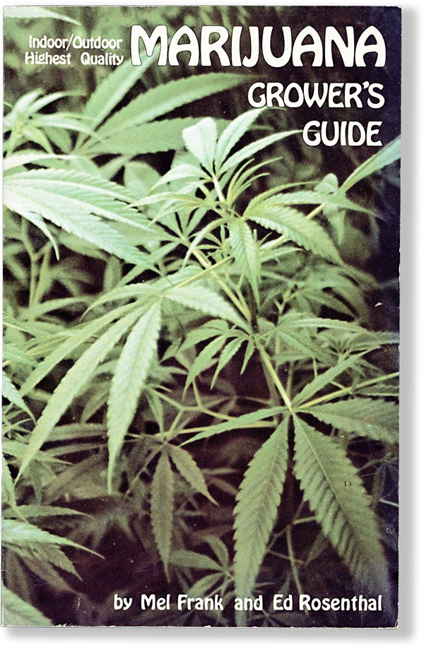 Item #62503] The Indoor Outdoor Highest Quality Marijuana Grower's Guide. DRUGS, Mel FRANK, Ed...
