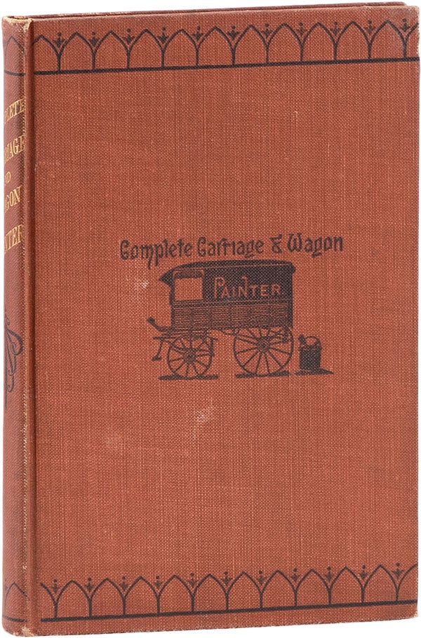 Item #62519] The Complete Carriage and Wagon Painter. Fritz SCHRIBER