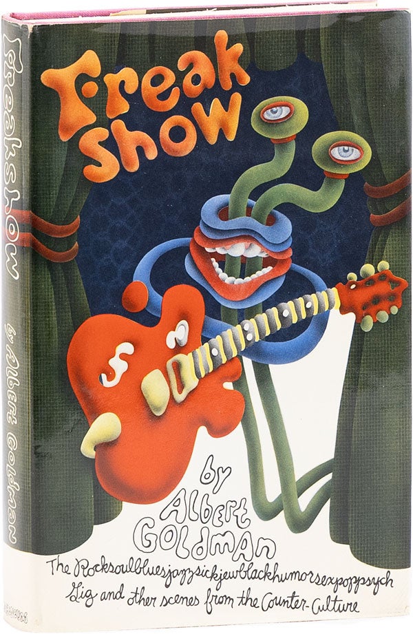 [Item #62538] Freakshow: the Rocksoulbluesjazzsickjew-blackhumorsexpoppsych Gig and Other Scenes from the Counter-Culture. Albert GOLDMAN.
