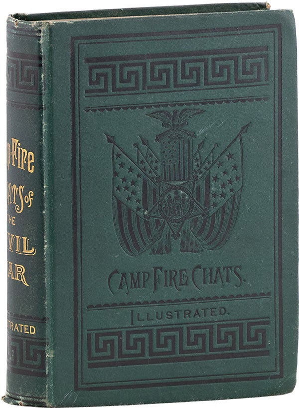 Item #62551] Camp-Fire Chats of the Civil War; Being the Incident, Adventure and Wayside Exploit...