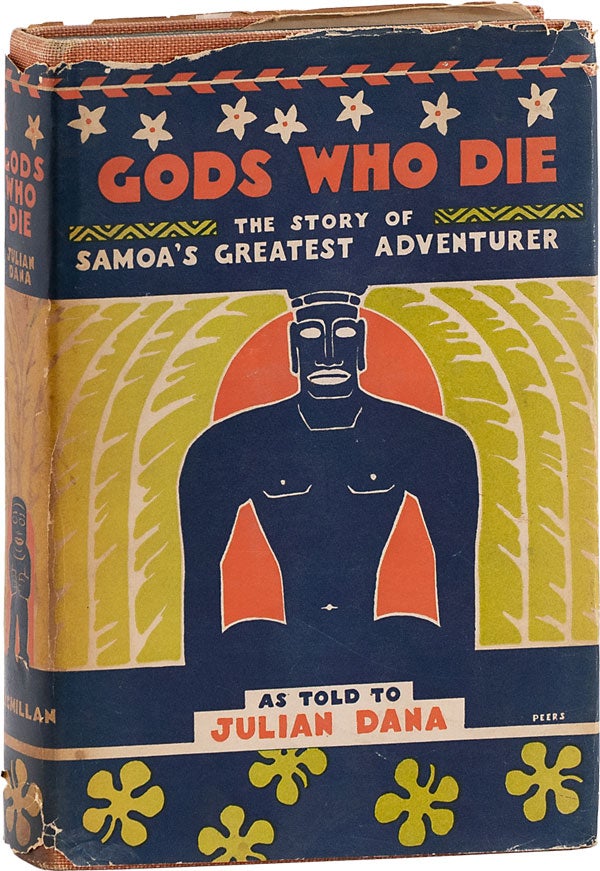 Item #62638] Gods Who Die: The Story of Samoa's Greatest Adventurer. Julian DANA