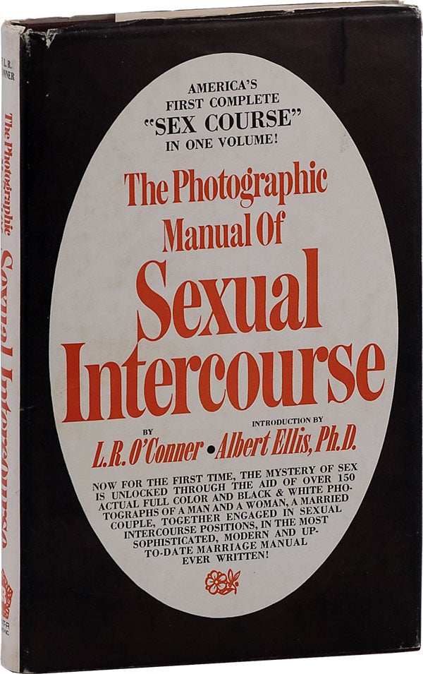 Item #62700] The Photographic Manual of Sexual Intercourse. L. R. O'CONNER, Albert Ellis, introd