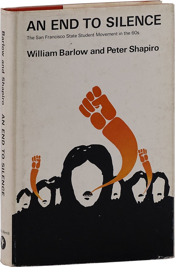 Item #62757] An End to Silence: The San Francisco State College Student Movement in the '60s....