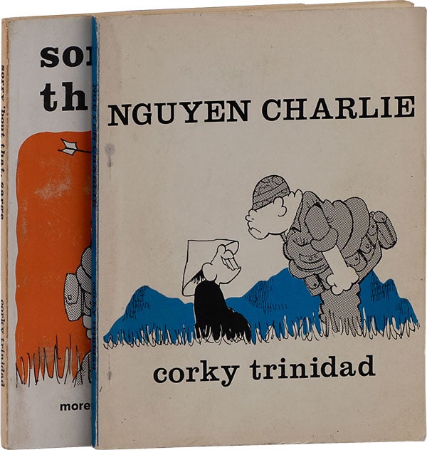 Item #62758] Nguyen Charlie [with] Sorry 'bout that, Sarge. VIETNAM WAR, Corky TRINIDAD