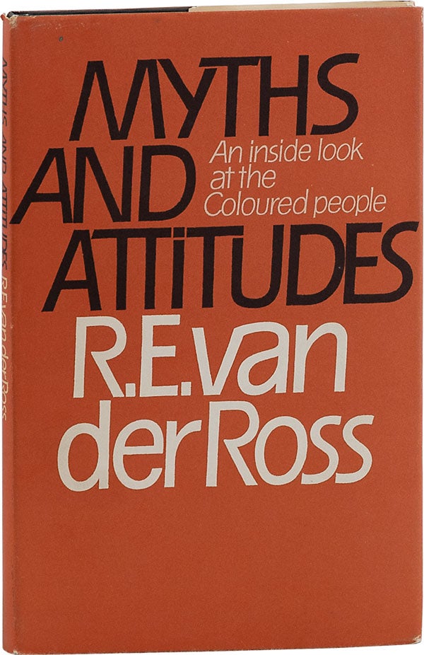 Item #62767] Myths and Attitudes: An Inside Look at the Coloured People [Inscribed]. APARTHEID,...