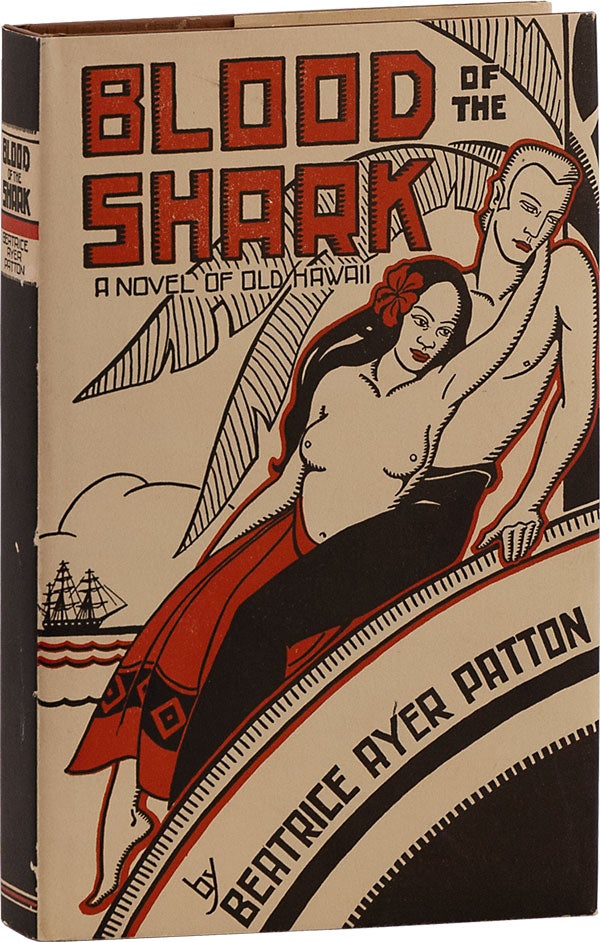 Item #62790] Blood of the Shark. A Romance of Early Hawaii. HAWAI'I, Beatrice Ayer PATTON,...