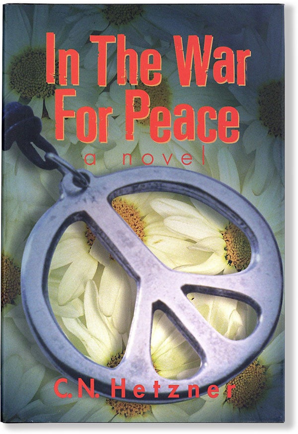 Item #62799] In the War for Peace. VIETNAM FICTION, C. N. HETZNER